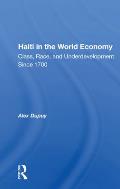 Haiti In The World Economy: Class, Race, And Underdevelopment Since 1700