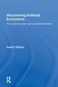 Discovering Artificial Economics: How Agents Learn And Economies Evolve