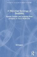 A Historical Sociology of Disability: Human Validity and Invalidity from Antiquity to Early Modernity