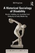 A Historical Sociology of Disability: Human Validity and Invalidity from Antiquity to Early Modernity