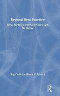 Beyond Best Practice: How Mental Health Services Can Be Better