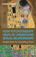 How Psychotherapy Helps Us Understand Sexual Relationships: Insights from the Consulting Room