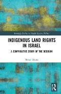 Indigenous Land Rights in Israel: A Comparative Study of the Bedouin