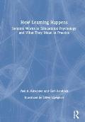 How Learning Happens: Seminal Works in Educational Psychology and What They Mean in Practice