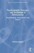 Psychoanalytic Concepts and Technique in Development: Psychoanalysis, Neuroscience and Physics