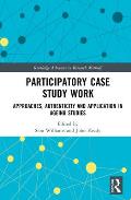 Participatory Case Study Work: Approaches, Authenticity and Application in Ageing Studies