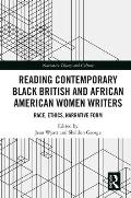 Reading Contemporary Black British and African American Women Writers: Race, Ethics, Narrative Form