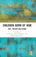 Children Born of War: Past, Present and Future