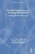 Feminist Perspectives on Teaching Masculinities: Learning Beyond Stereotypes