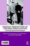 Feminist Perspectives on Teaching Masculinities: Learning Beyond Stereotypes
