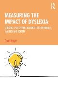 Measuring the Impact of Dyslexia: Striking a Successful Balance for Individuals, Families and Society