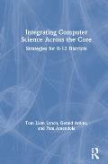 Integrating Computer Science Across the Core: Strategies for K-12 Districts