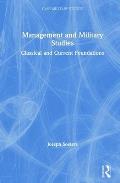 Management and Military Studies: Classical and Current Foundations