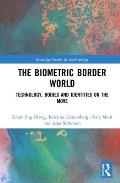 The Biometric Border World: Technology, Bodies and Identities on the Move