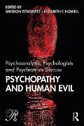 Psychoanalysts, Psychologists and Psychiatrists Discuss Psychopathy and Human Evil