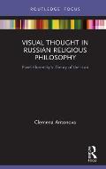 Visual Thought in Russian Religious Philosophy: Pavel Florensky's Theory of the Icon