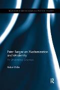 Peter Berger on Modernization and Modernity: An Unvarnished Overview