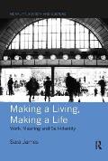 Making a Living, Making a Life: Work, Meaning and Self-Identity
