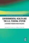 Environmental Health and the U.S. Federal System: Sustainably Managing Health Hazards
