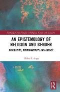An Epistemology of Religion and Gender: Biopolitics, Performativity and Agency