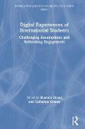Digital Experiences of International Students: Challenging Assumptions and Rethinking Engagement