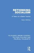Rethinking Socialism: A Theory for a Better Practice