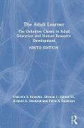 The Adult Learner: The Definitive Classic in Adult Education and Human Resource Development