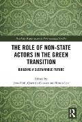 The Role of Non-State Actors in the Green Transition: Building a Sustainable Future