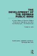 The Development of the German Public Mind: Volume 1 A Social History of German Political Sentiments, Aspirations and Ideas The Middle Ages - The Refor