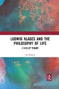 Ludwig Klages and the Philosophy of Life: A Vitalist Toolkit