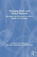 Changing Minds with Clinical Hypnosis: Narratives and Discourse for a New Health Care Paradigm