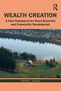 Wealth Creation: A New Framework for Rural Economic and Community Development