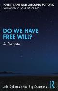 Do We Have Free Will?: A Debate