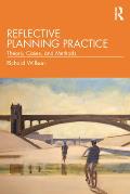 Reflective Planning Practice: Theory, Cases, and Methods