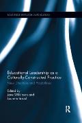 Educational Leadership as a Culturally-Constructed Practice: New Directions and Possibilities