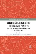 Literature Education in the Asia-Pacific: Policies, Practices and Perspectives in Global Times