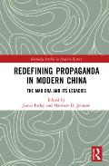 Redefining Propaganda in Modern China: The Mao Era and its Legacies