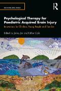 Psychological Therapy for Paediatric Acquired Brain Injury: Innovations for Children, Young People and Families