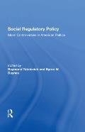 Social Regulatory Policy: Moral Controversies In American Politics