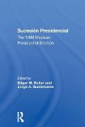 Sucesion Presidencial: The 1988 Mexican Presidential Election