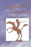 Impossible Dreams: Rationality, Integrity and Moral Imagination