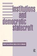Institutions And Democratic Statecraft