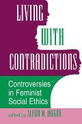 Living With Contradictions: Controversies In Feminist Social Ethics