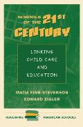 Schools Of The 21st Century: Linking Child Care And Education