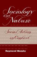 Sociology And Nature: Social Action In Context