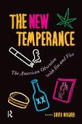 The New Temperance: The American Obsession With Sin and Vice