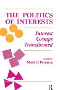 The Politics of Interests: Interest Groups Transformed