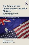 The Future of the United States-Australia Alliance: Evolving Security Strategy in the Indo-Pacific
