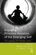 Engaging Primitive Anxieties of the Emerging Self: The Legacy of Frances Tustin