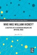 Who Was William Hickey?: A Crafted Life in Georgian England and Imperial India